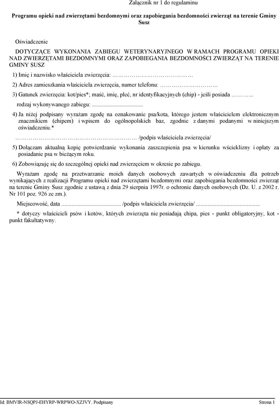 telefonu: 3) Gatunek zwierzęcia: kot/pies*; maść, imię, płeć, nr identyfikacyjnych (chip) - jeśli posiada... rodzaj wykonywanego zabiegu:.
