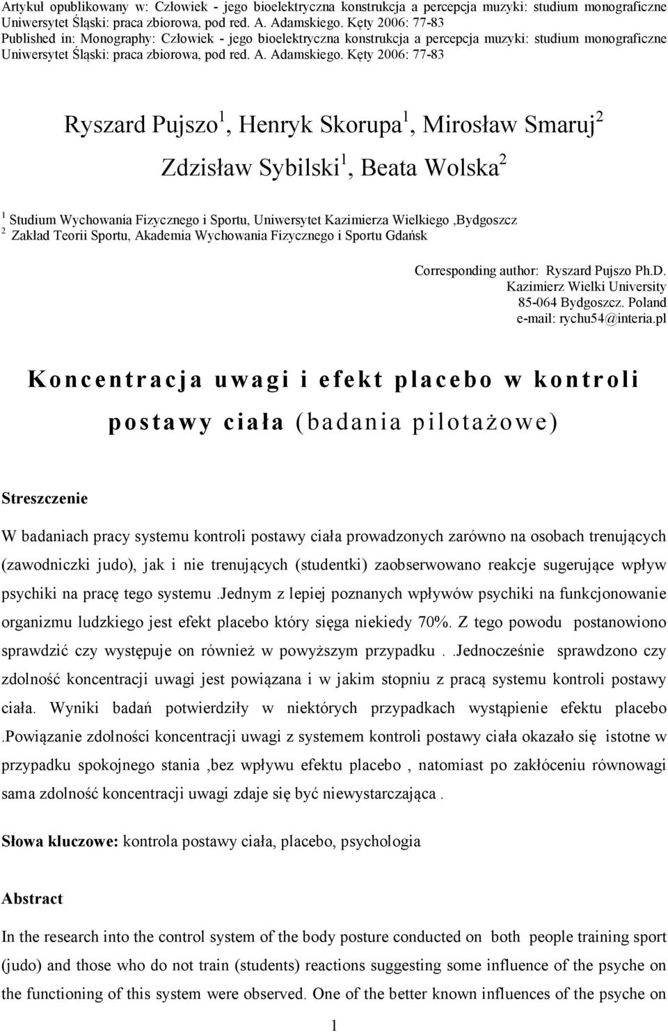 Kęty 2006: 77-83 Ryszard Pujszo 1, Henryk Skorupa 1, Mirosław Smaruj 2 Zdzisław Sybilski 1, Beata Wolska 2 1 Studium Wychowania Fizycznego i Sportu, Uniwersytet Kazimierza Wielkiego,Bydgoszcz 2