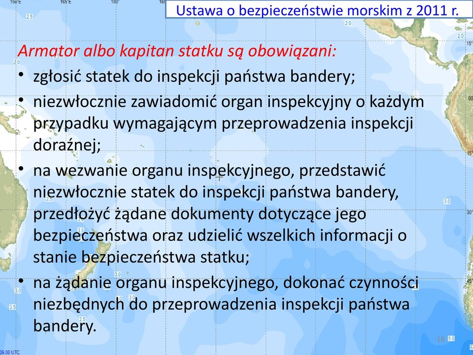 do inspekcji państwa bandery, przedłożyć żądane dokumenty dotyczące jego bezpieczeństwa oraz udzielić wszelkich informacji o stanie