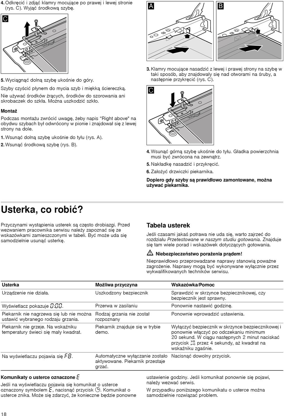 Montaż Podczas montażu zwrócić uwagę, żeby napis Right above" na obydwu szybach był odwrócony w pionie i znajdował się z lewej strony na dole. 1. Wsunąć dolną szybę ukośnie do tyłu (rys. A). 2.