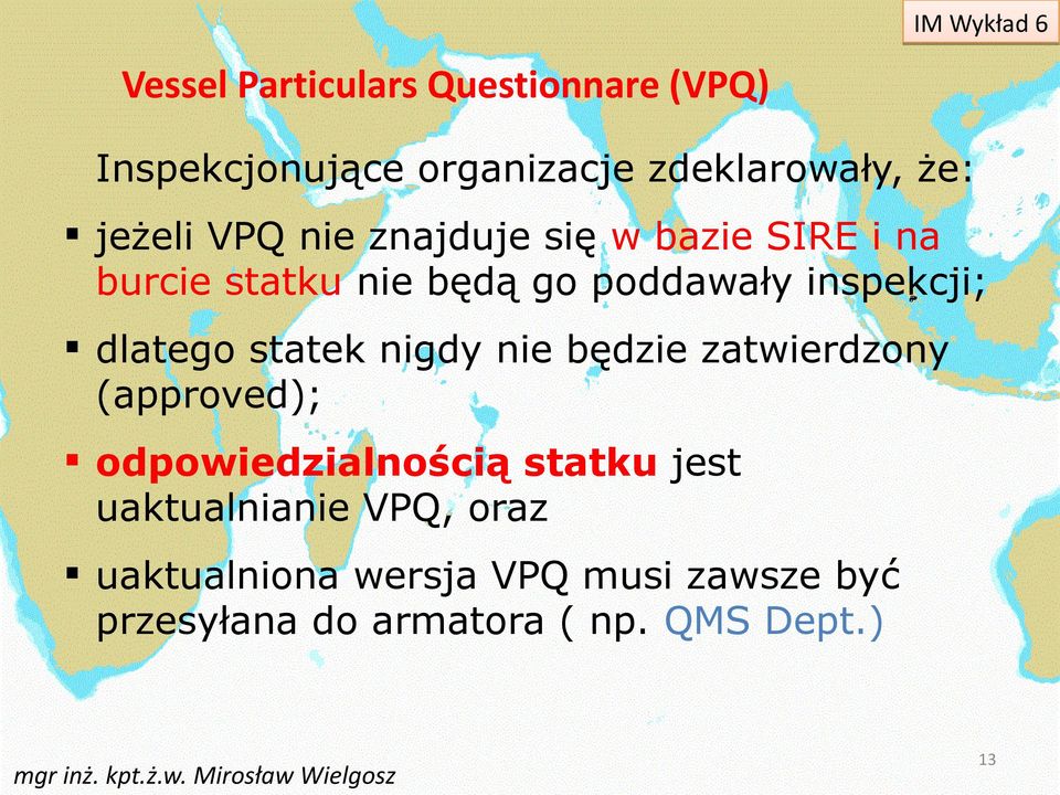 dlatego statek nigdy nie będzie zatwierdzony (approved); odpowiedzialnością statku jest