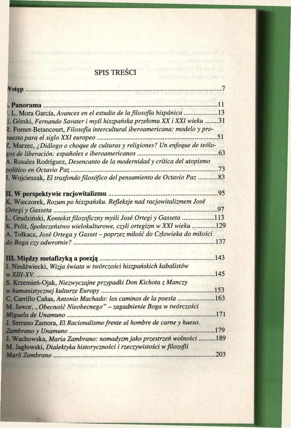 os de łiberación: espanoles e iberoamericanos 63 Rosales Rodriguez, Desencanto de la modemidad y critica del utopismo politico en Octavio Paz 73 J.