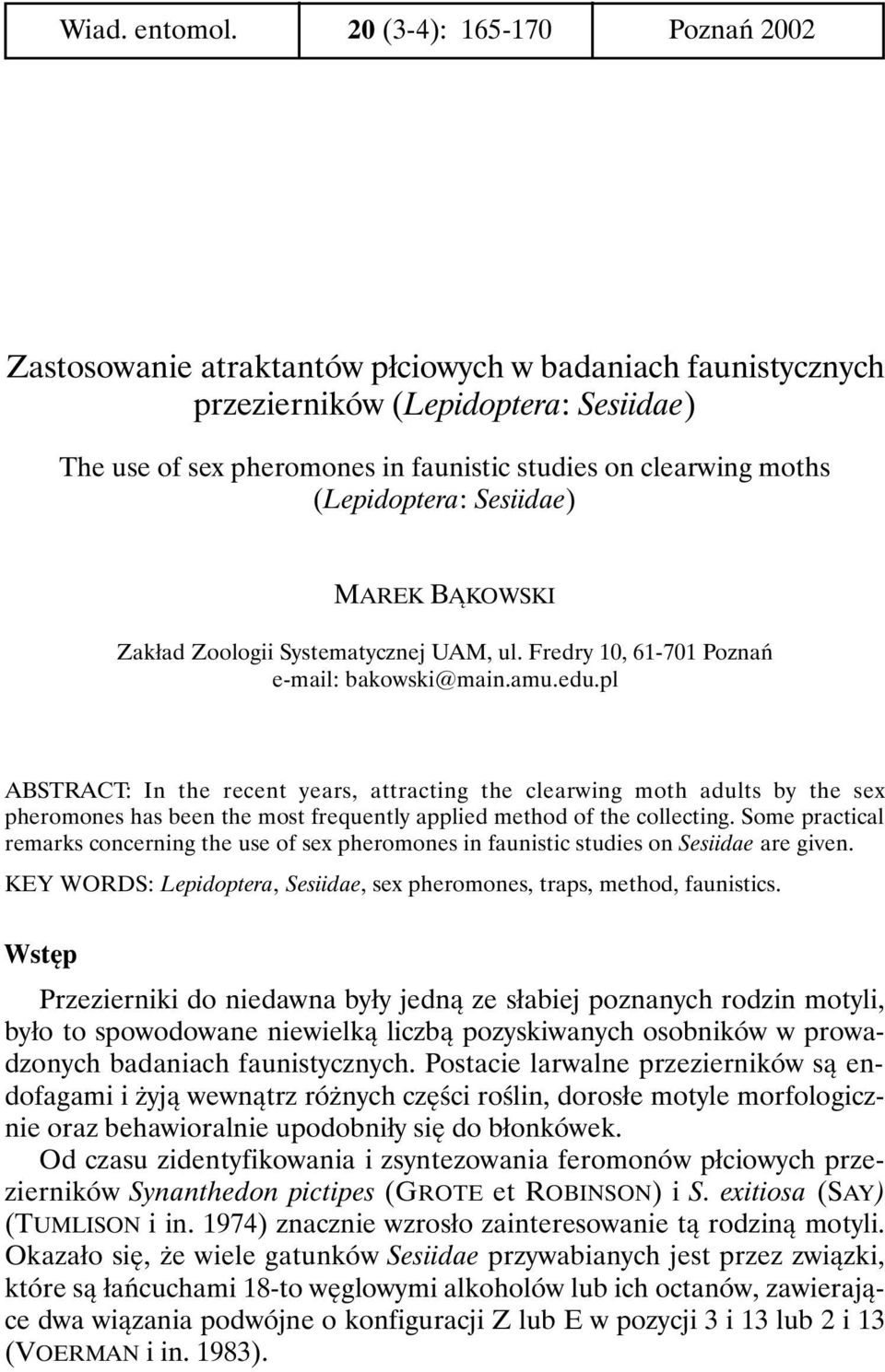 (Lepidoptera: Sesiidae) MAREK BĄKOWSKI Zakład Zoologii Systematycznej UAM, ul. Fredry 10, 61-701 Poznań e-mail: bakowski@main.amu.edu.