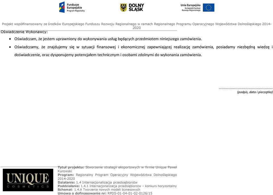 Oświadczamy, że znajdujemy się w sytuacji finansowej i ekonomicznej zapewniającej realizację zamówienia,