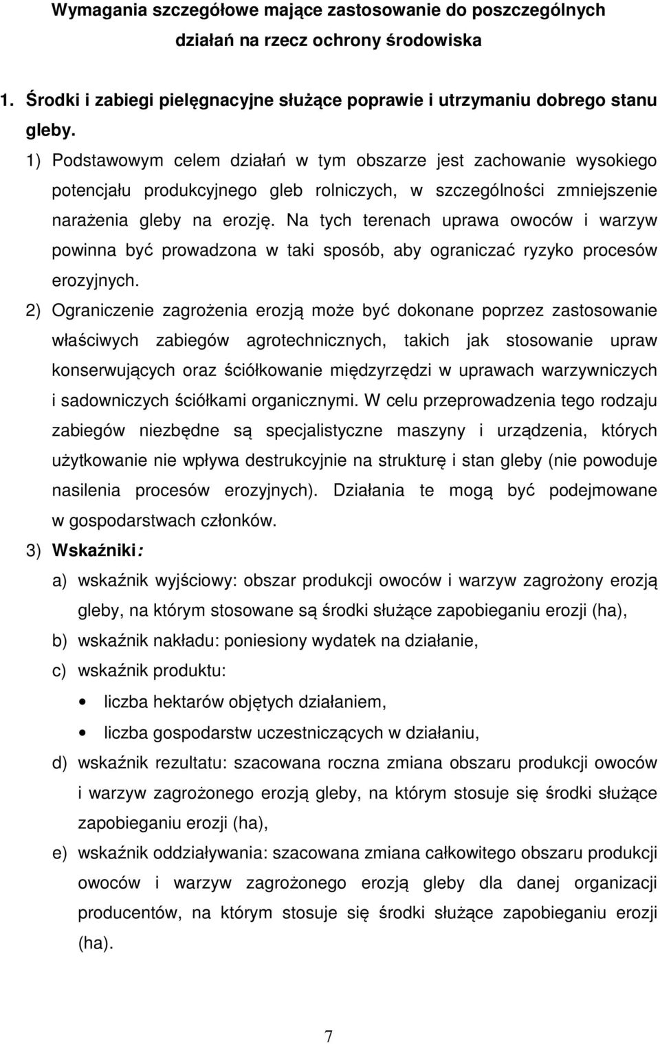 Na tych terenach uprawa owoców i warzyw powinna być prowadzona w taki sposób, aby ograniczać ryzyko procesów erozyjnych.