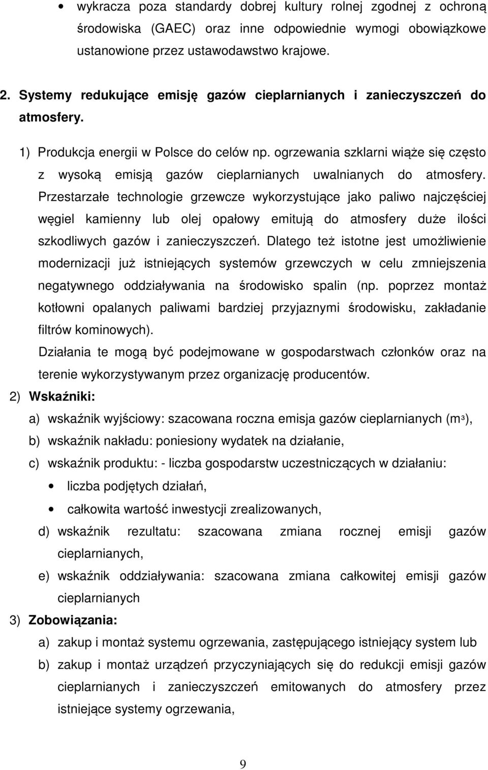 ogrzewania szklarni wiąże się często z wysoką emisją gazów cieplarnianych uwalnianych do atmosfery.