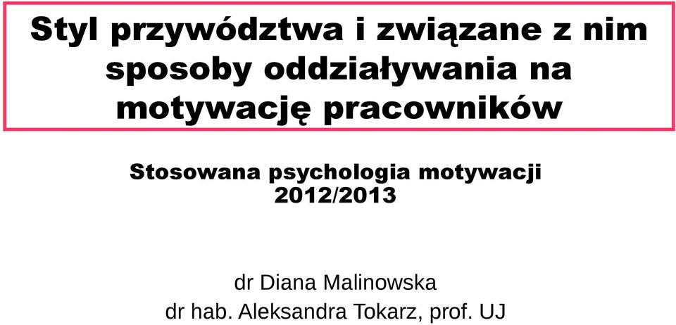 Stosowana psychologia motywacji 2012/2013 dr