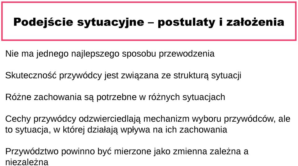 różnych sytuacjach Cechy przywódcy odzwierciedlają mechanizm wyboru przywódców, ale to sytuacja,