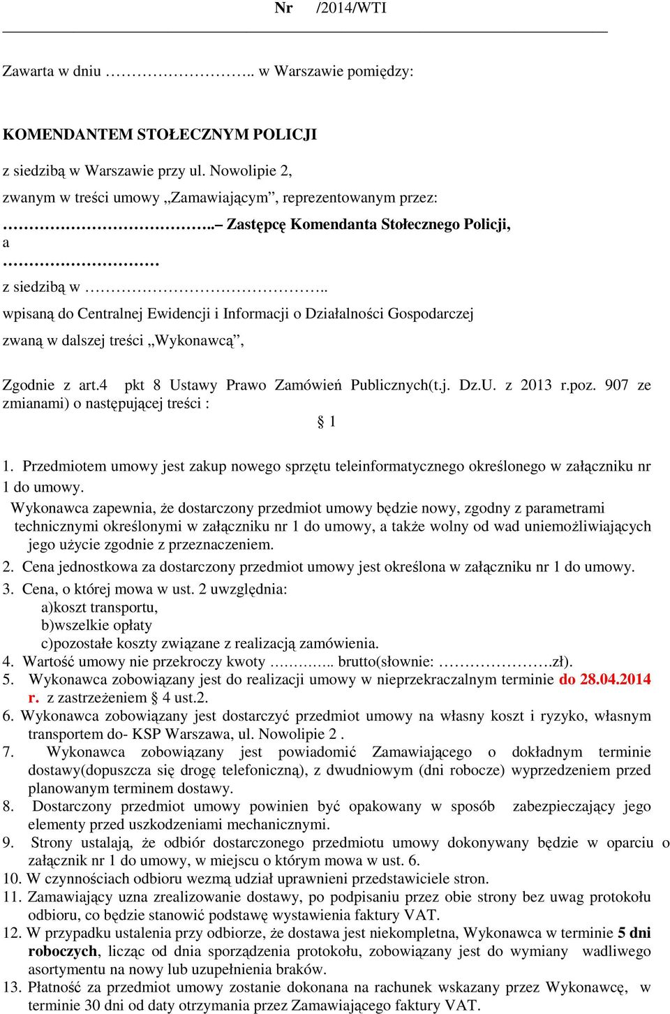 4 pkt 8 Ustawy Prawo Zamówień Publicznych(t.j. Dz.U. z 2013 r.poz. 907 ze zmianami) o następującej treści : 1 1.
