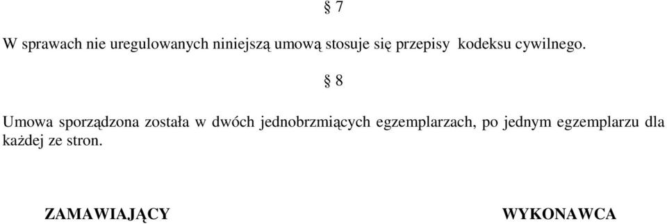 7 8 Umowa sporządzona została w dwóch jednobrzmiących