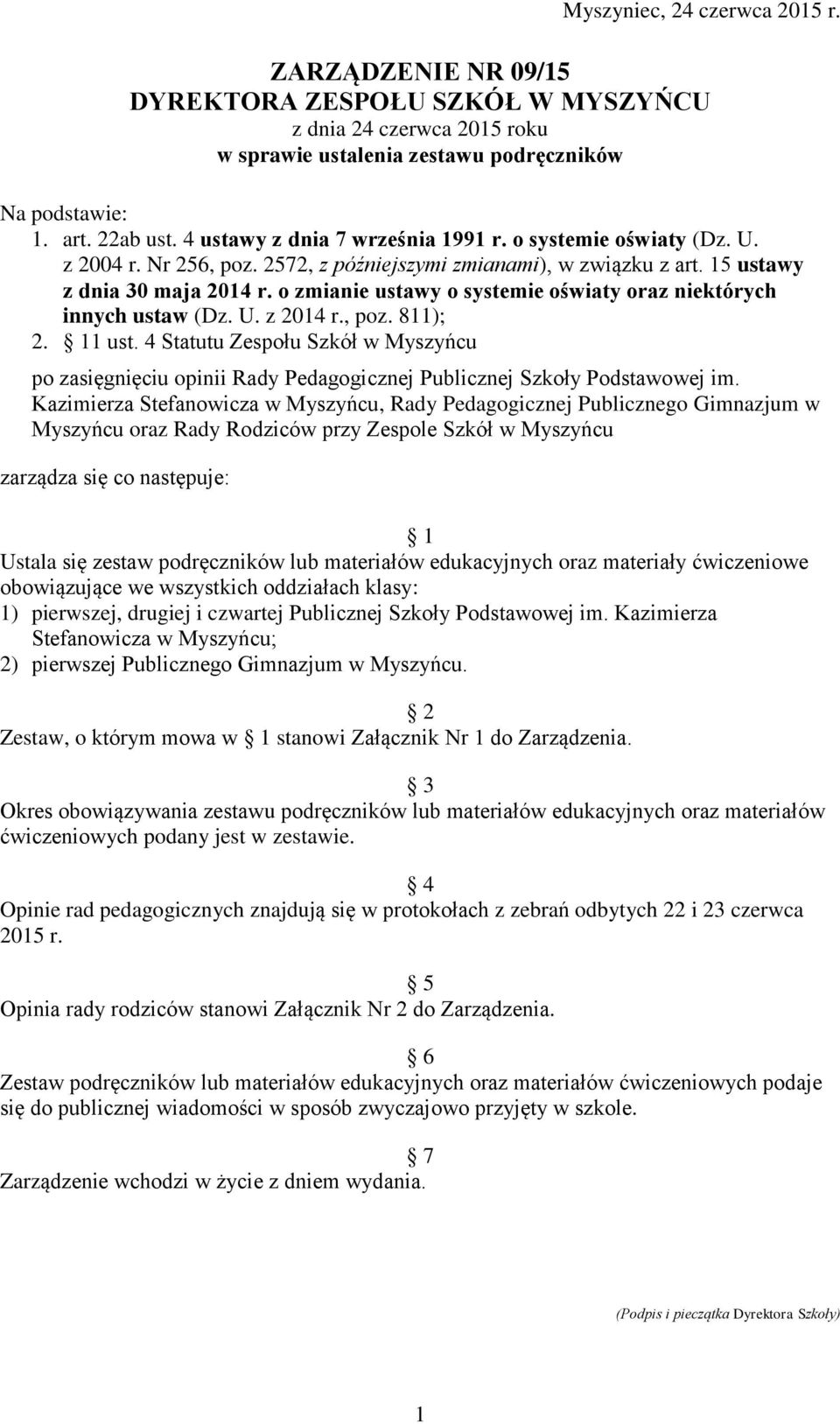 o zmianie ustawy o systemie oświaty oraz niektórych innych ustaw (Dz. U. z 2014 r., poz. 811); 2. 11 ust.