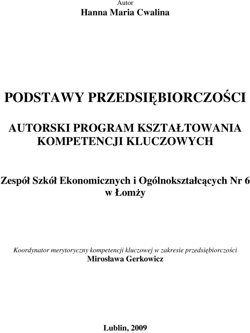 Ekonomicznych i Ogólnokształcących Nr 6 w ŁomŜy Koordynator