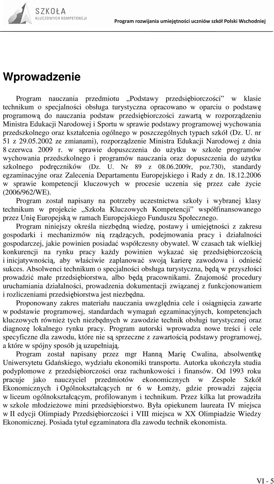 U. nr 51 z 29.05.2002 ze zmianami), rozporządzenie Ministra Edukacji Narodowej z dnia 8 czerwca 2009 r.