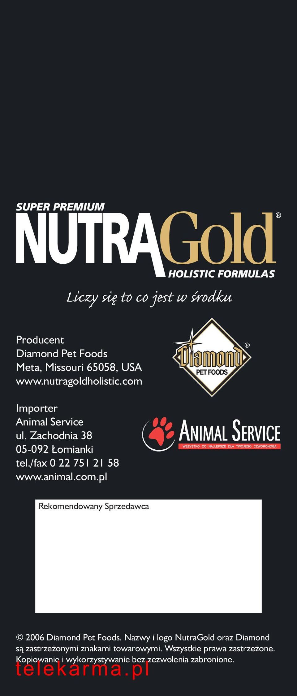 /fax 0 22 751 21 58 www.animal.com.pl Rekomendowany Sprzedawca 2006 Diamond Pet Foods.