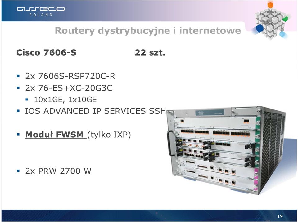 2x 7606S-RSP720C-R 2x 76-ES+XC-20G3C 10x1GE,