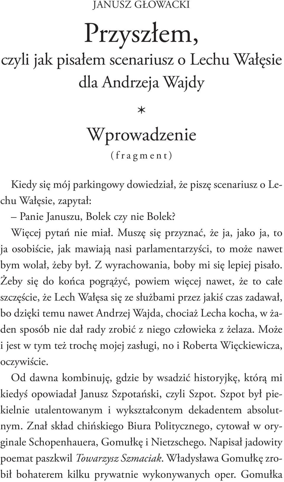 Z wyrachowania, boby mi się lepiej pisało.