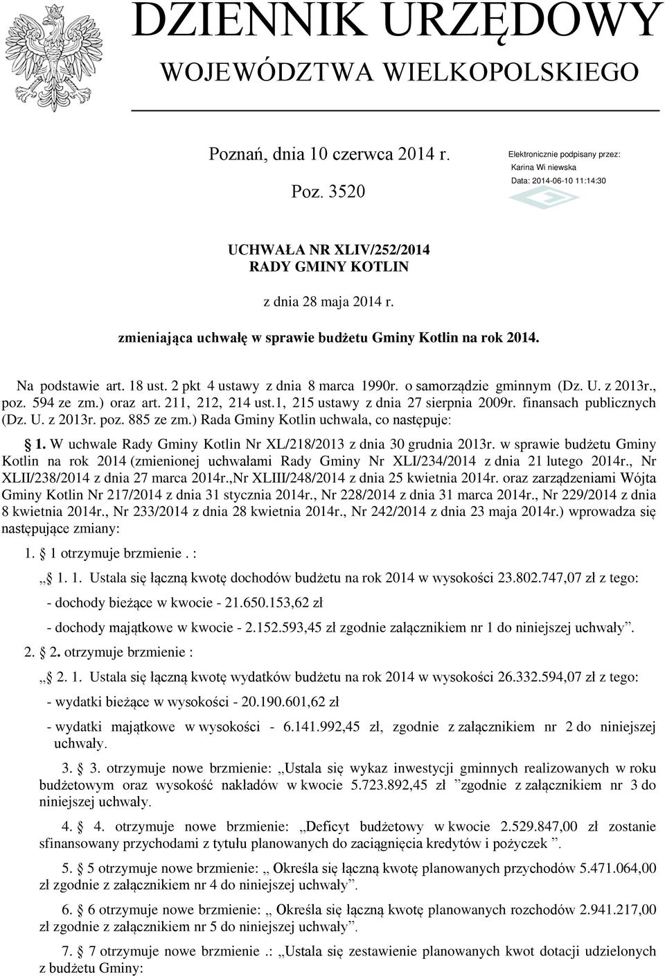 211, 212, 214 ust.1, 215 ustawy z dnia 27 sierpnia 2009r. finansach publicznych (Dz. U. z 2013r. poz. 885 ze zm.) Rada Gminy Kotlin uchwala, co następuje: 1.