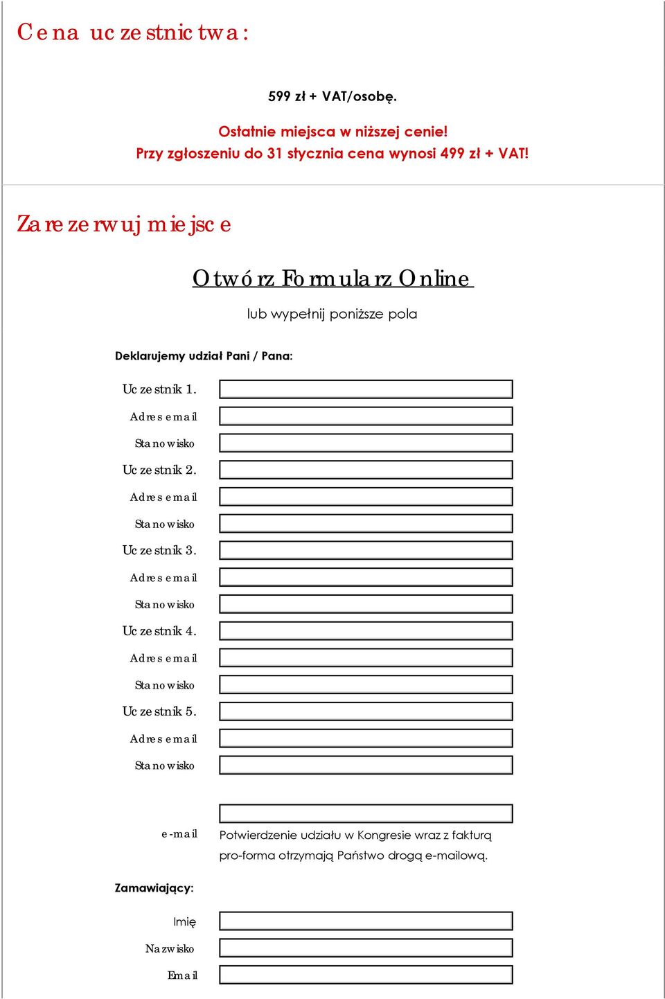 Adres email Stanowisko Uczestnik 2. Adres email Stanowisko Uczestnik 3. Adres email Stanowisko Uczestnik 4.