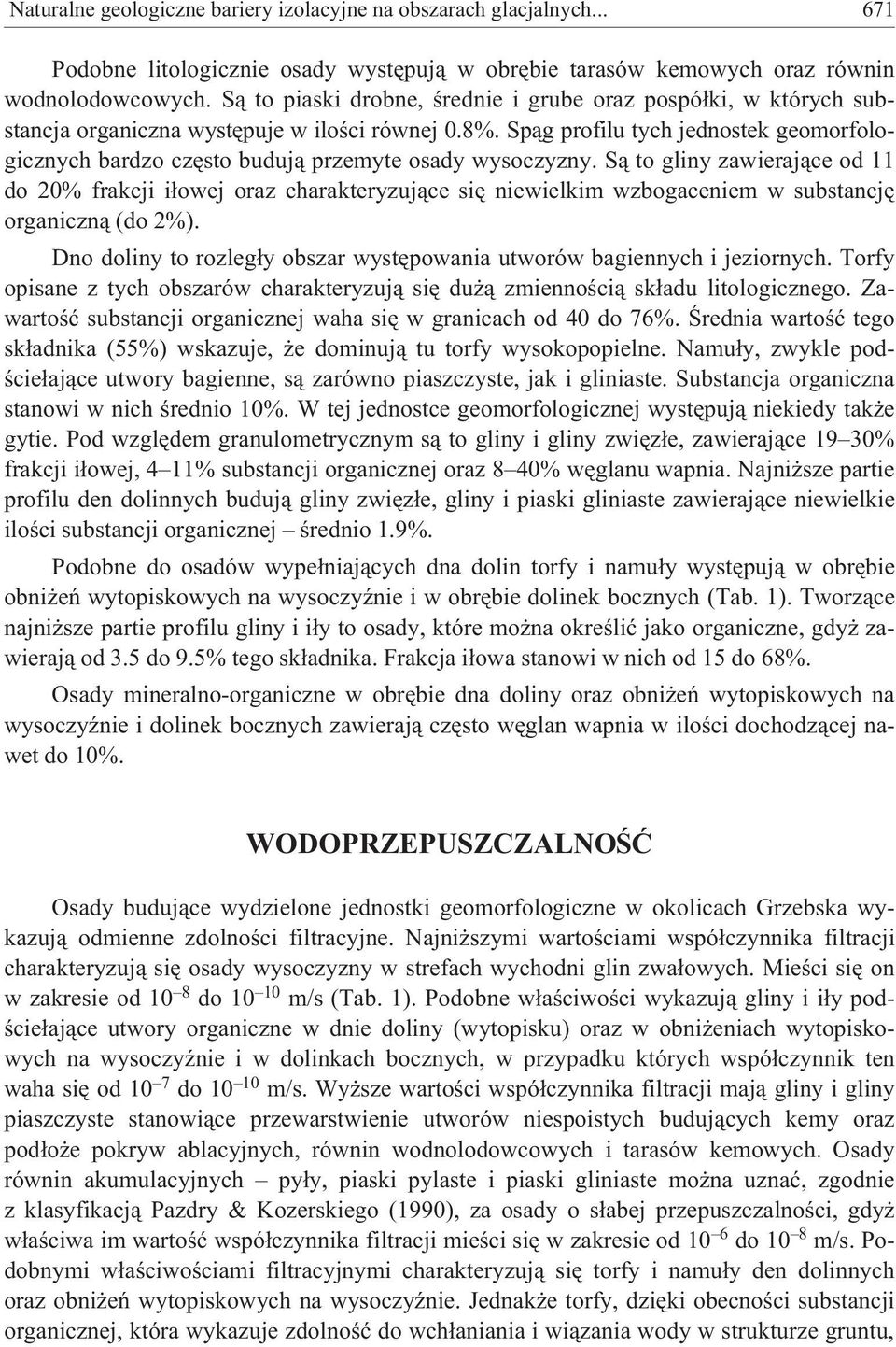 Sp¹g profilu tych jednostek geomorfologicznych bardzo czêsto buduj¹ przemyte osady wysoczyzny.