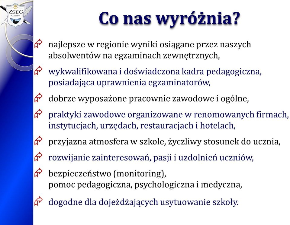 posiadająca uprawnienia egzaminatorów, dobrze wyposażone pracownie zawodowe i ogólne, praktyki zawodowe organizowane w renomowanych firmach,