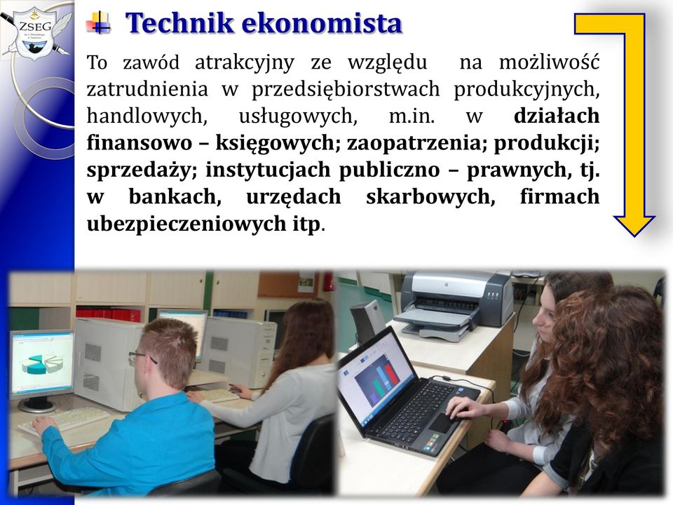 w działach finansowo księgowych; zaopatrzenia; produkcji; sprzedaży;