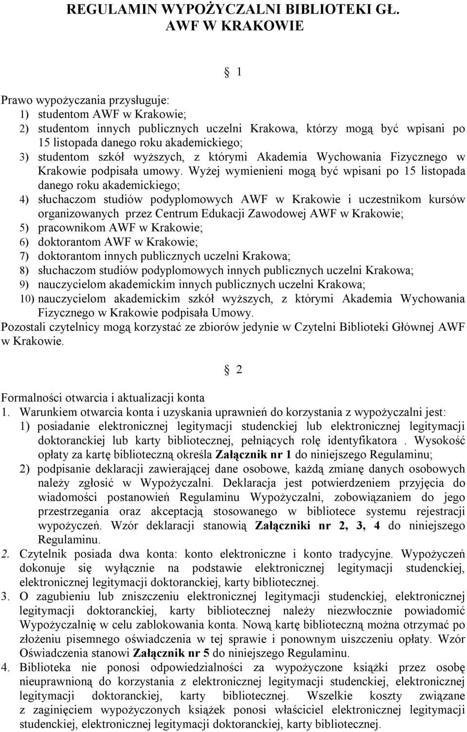 studentom szkół wyższych, z którymi Akademia Wychowania Fizycznego w Krakowie podpisała umowy.