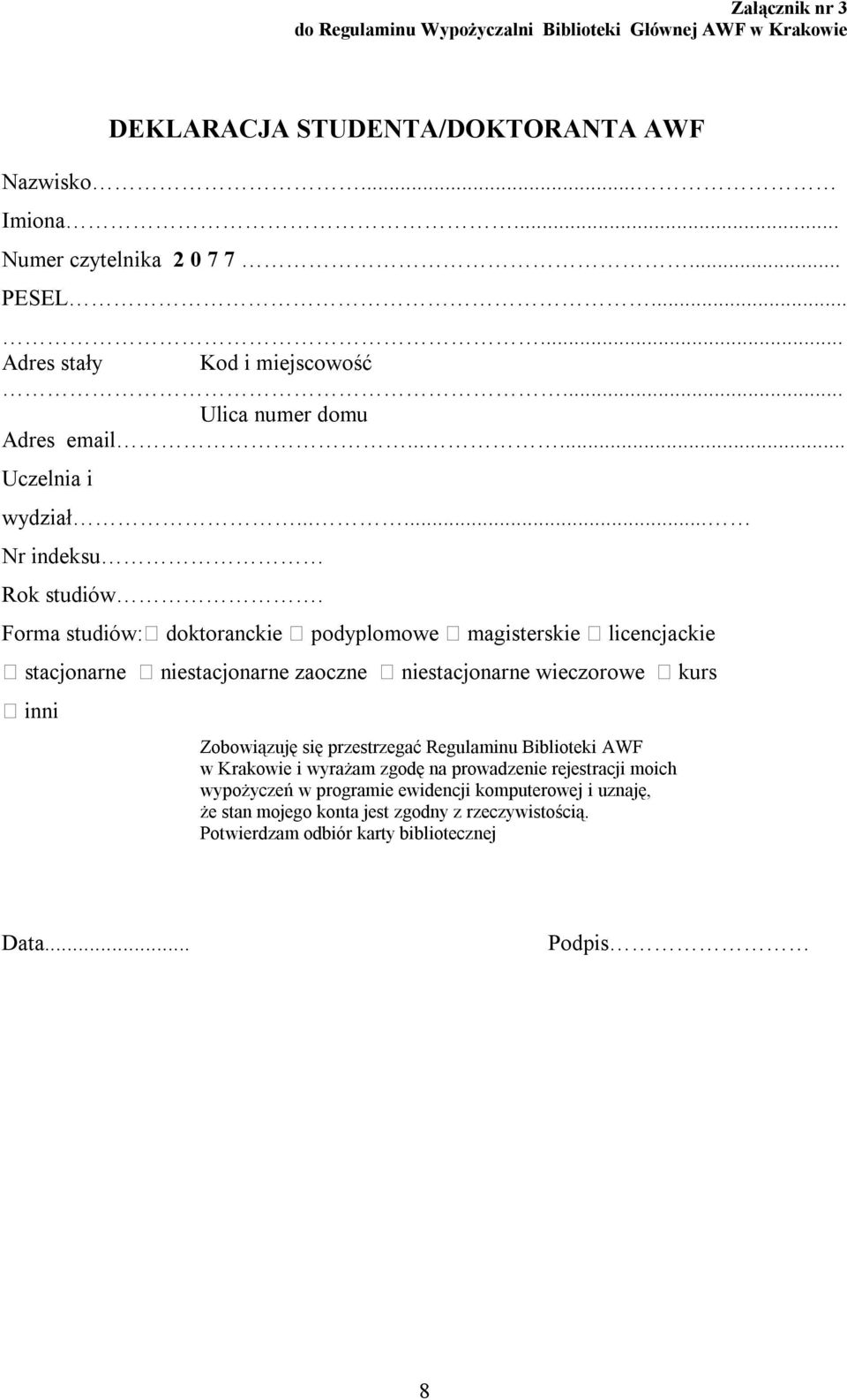 Forma studiów: doktoranckie podyplomowe magisterskie licencjackie stacjonarne niestacjonarne zaoczne niestacjonarne wieczorowe kurs inni Zobowiązuję się