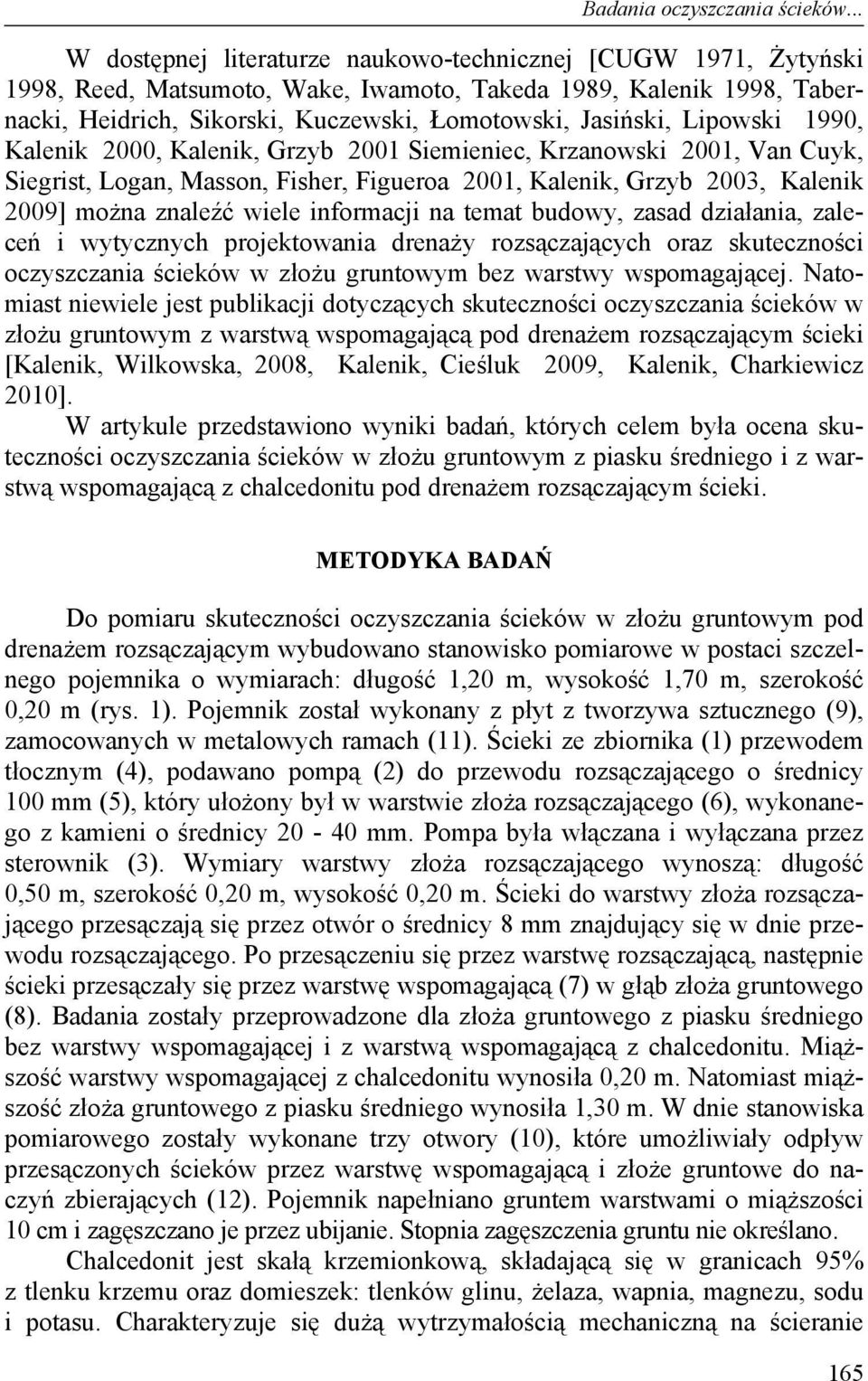 Lipowski 1990, Kalenik 2000, Kalenik, Grzyb 2001 Siemieniec, Krzanowski 2001, Van Cuyk, Siegrist, Logan, Masson, Fisher, Figueroa 2001, Kalenik, Grzyb 2003, Kalenik 2009] można znaleźć wiele