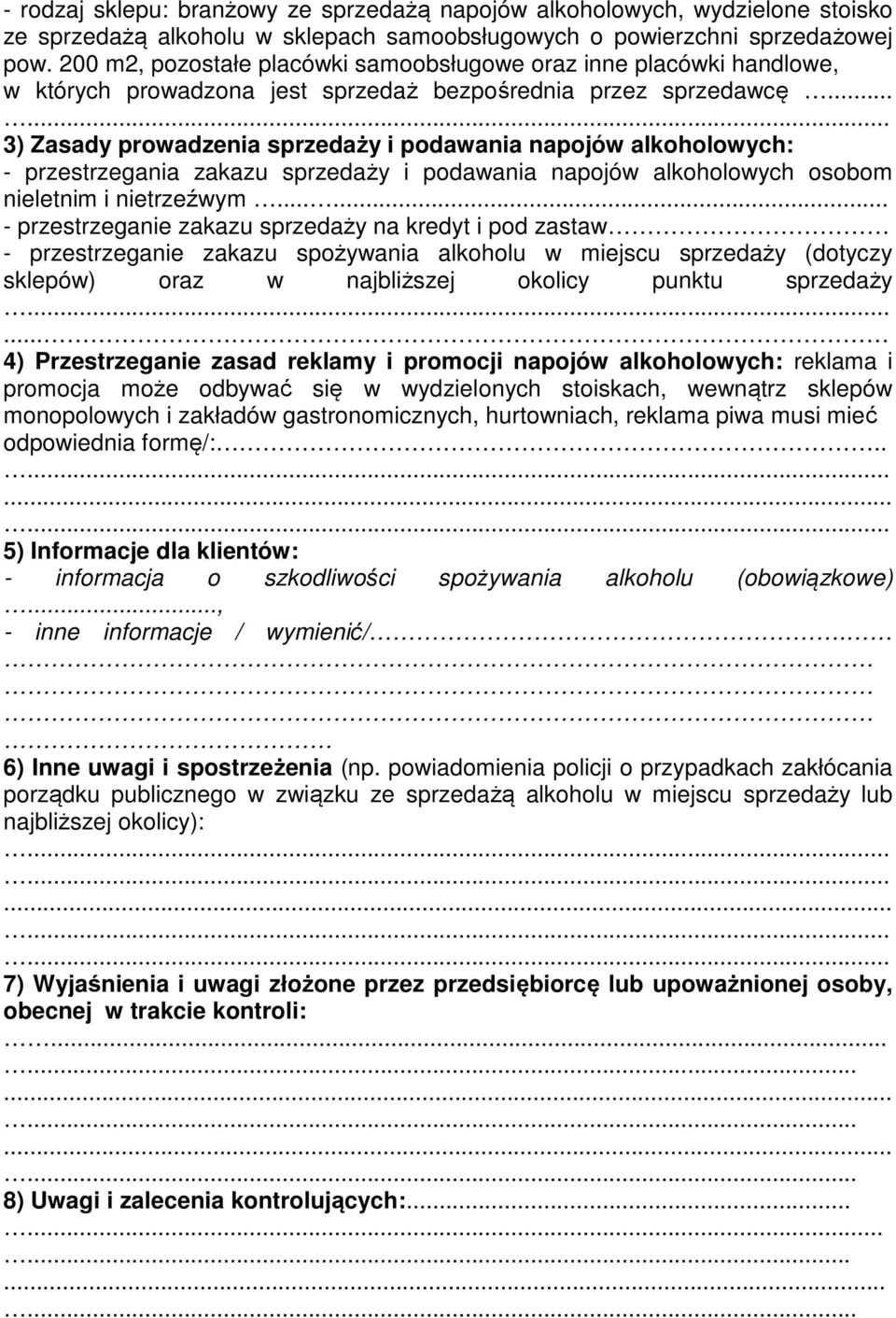 .. 3) Zasady prowadzenia sprzedaży i podawania napojów alkoholowych: - przestrzegania zakazu sprzedaży i podawania napojów alkoholowych osobom nieletnim i nietrzeźwym.