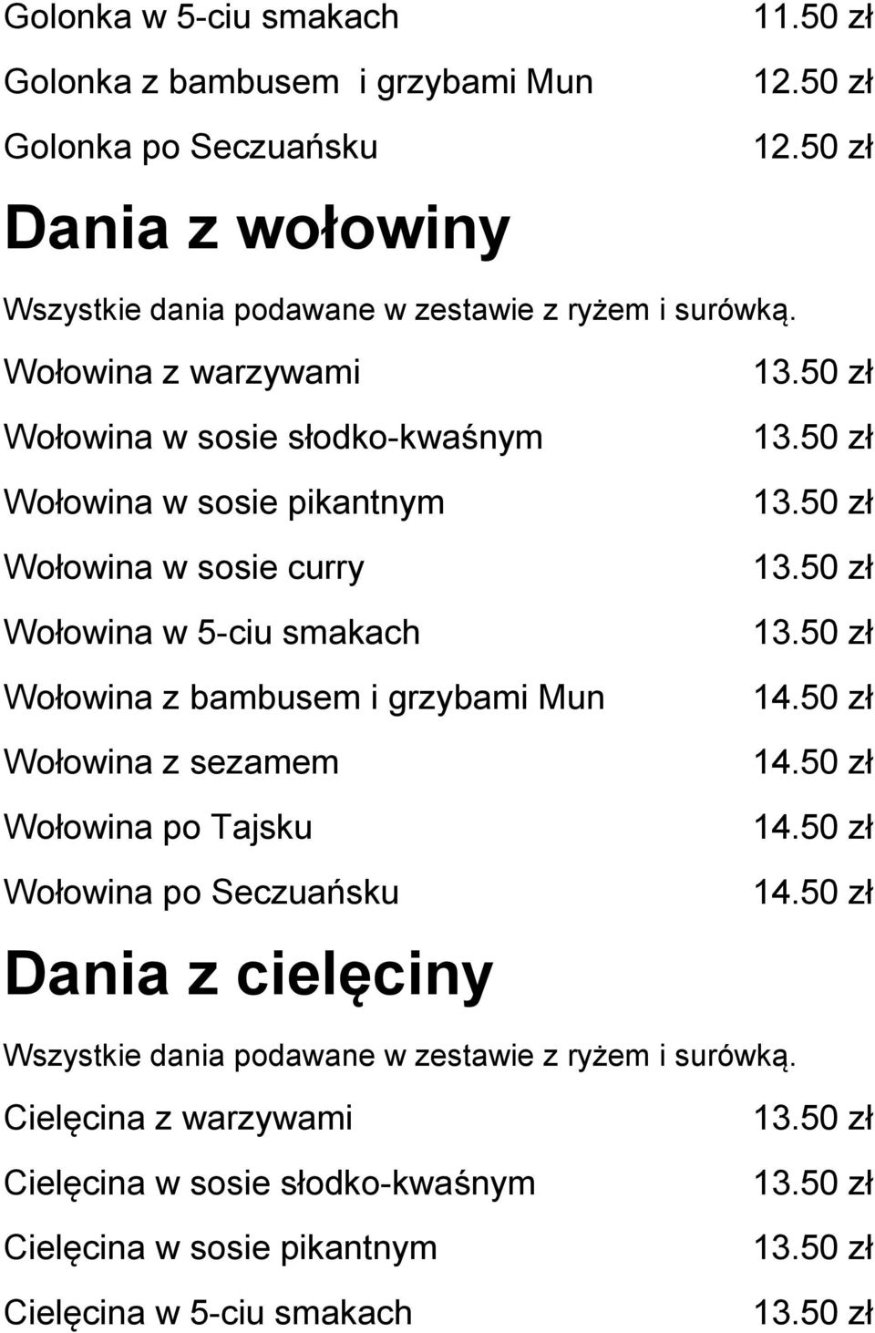 smakach Wołowina z bambusem i grzybami Mun Wołowina z sezamem Wołowina po Tajsku Wołowina po Seczuańsku Dania z