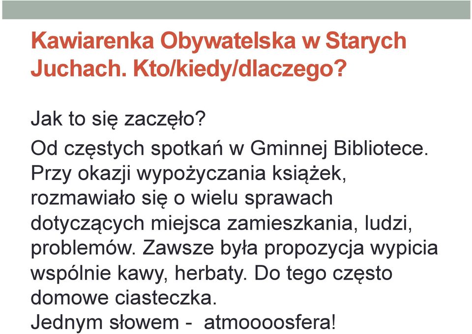 Przy okazji wypożyczania książek, rozmawiało się o wielu sprawach dotyczących miejsca