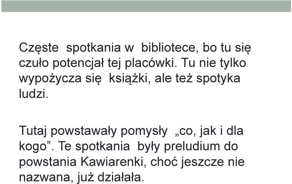Tu nie tylko wypożycza się książki, ale też spotyka ludzi.