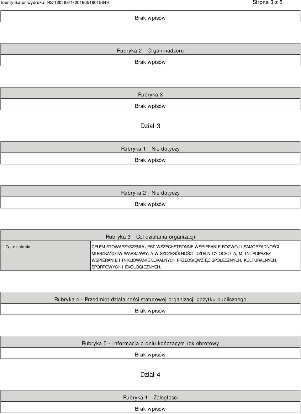 OCHOTA, M. IN. POPRZEZ WSPIERANIE I INICJOWANIE LOKALNYCH PRZEDSIĘWZIĘĆ SPOŁECZNYCH, KULTURALNYCH, SPORTOWYCH I EKOLOGICZNYCH.