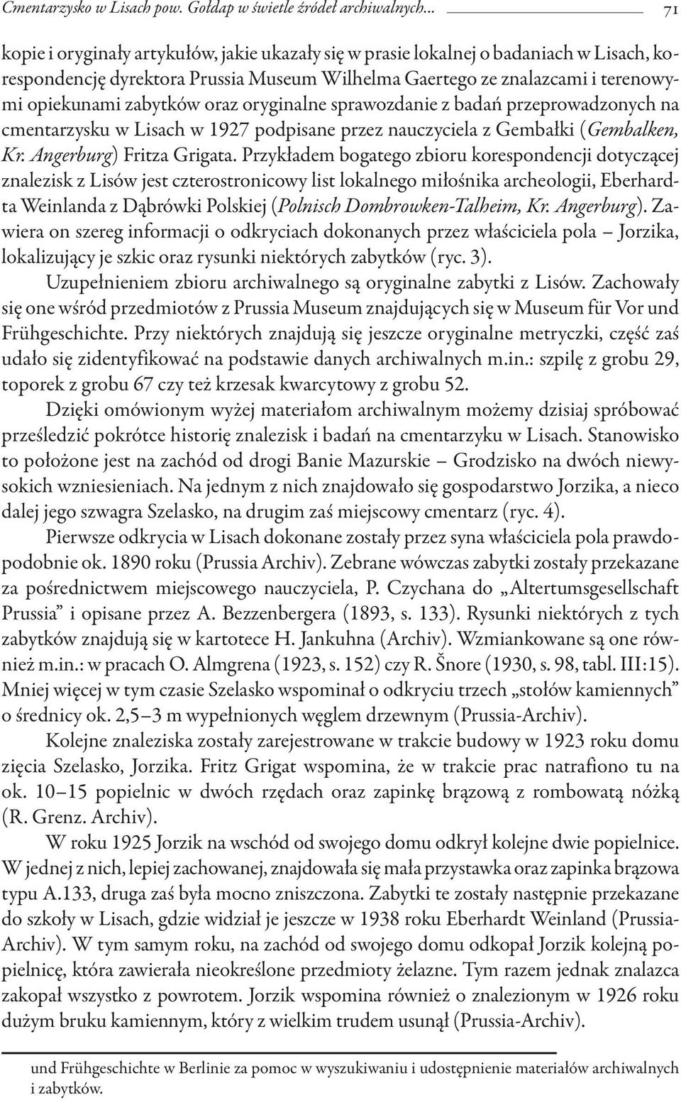 oraz oryginalne sprawozdanie z badań przeprowadzonych na cmentarzysku w Lisach w 1927 podpisane przez nauczyciela z Gembałki (Gembalken, Kr. Angerburg) Fritza Grigata.