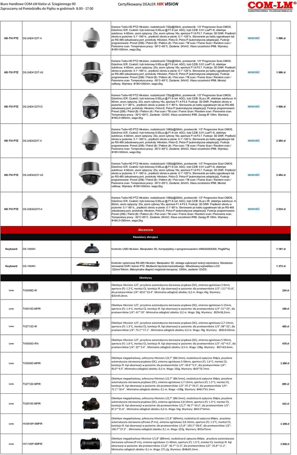 , prędkość obrotu w pionie: 0.1-120 /s. Sterowanie po kablu sygnałowym lub po RS-485 (wbudowany port, protokoły: Hikvision, Pelco-D, Pelco-P [automatyczna adaptacja]).