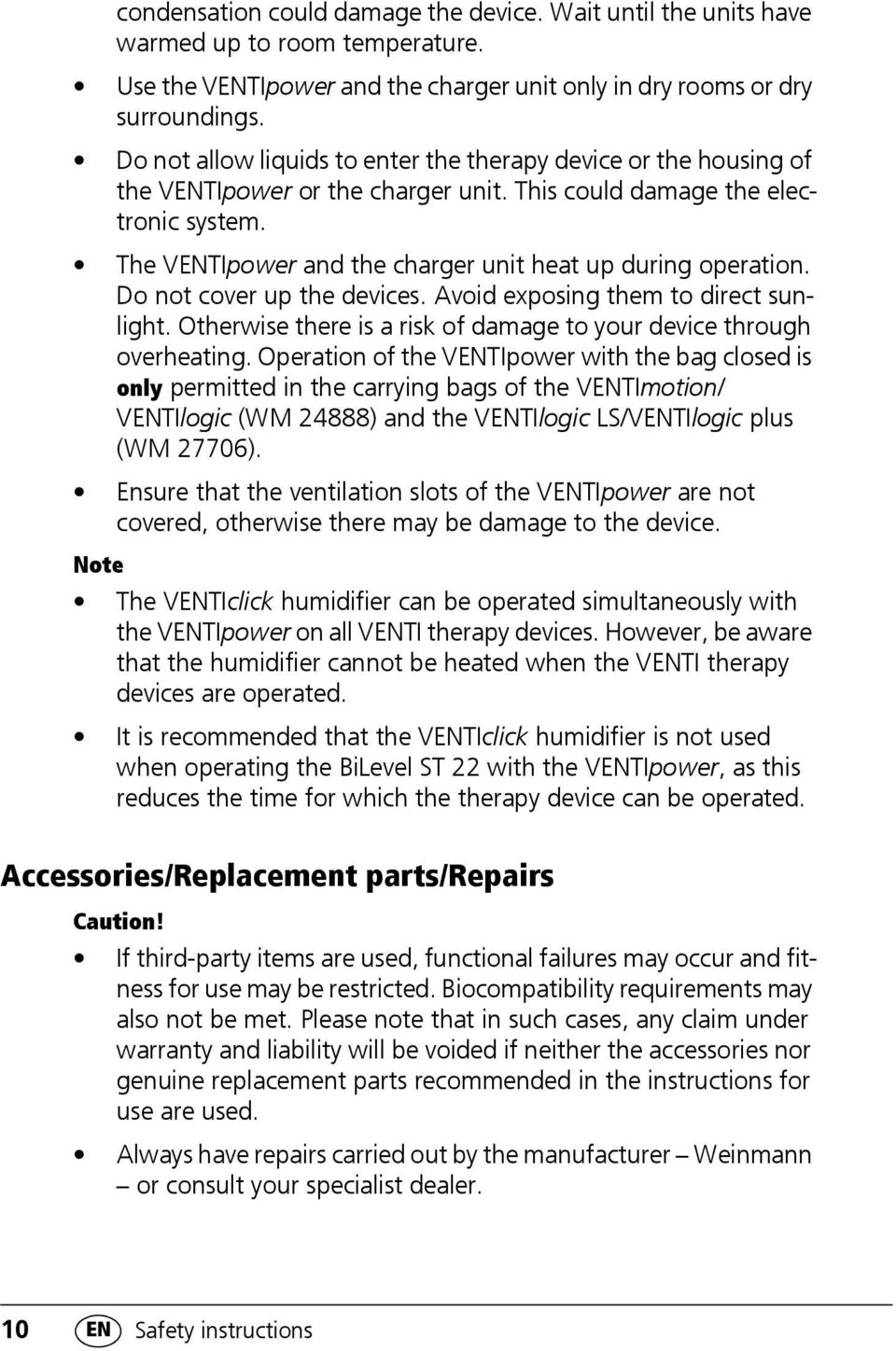 The VENTIpower and the charger unit heat up during operation. Do not cover up the devices. Avoid exposing them to direct sunlight.