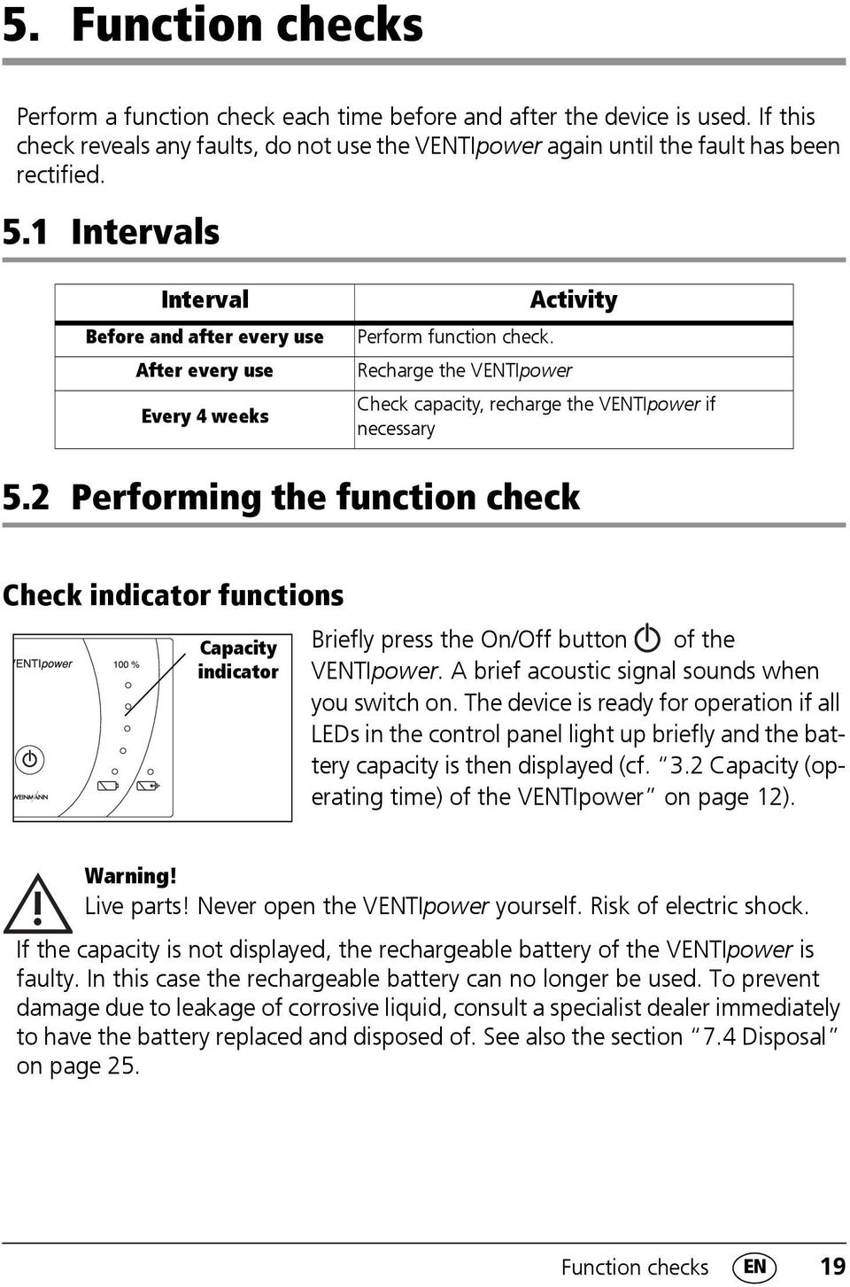 2 Performing the function check Check indicator functions Capacity indicator Briefly press the On/Off button of the VENTIpower. A brief acoustic signal sounds when you switch on.