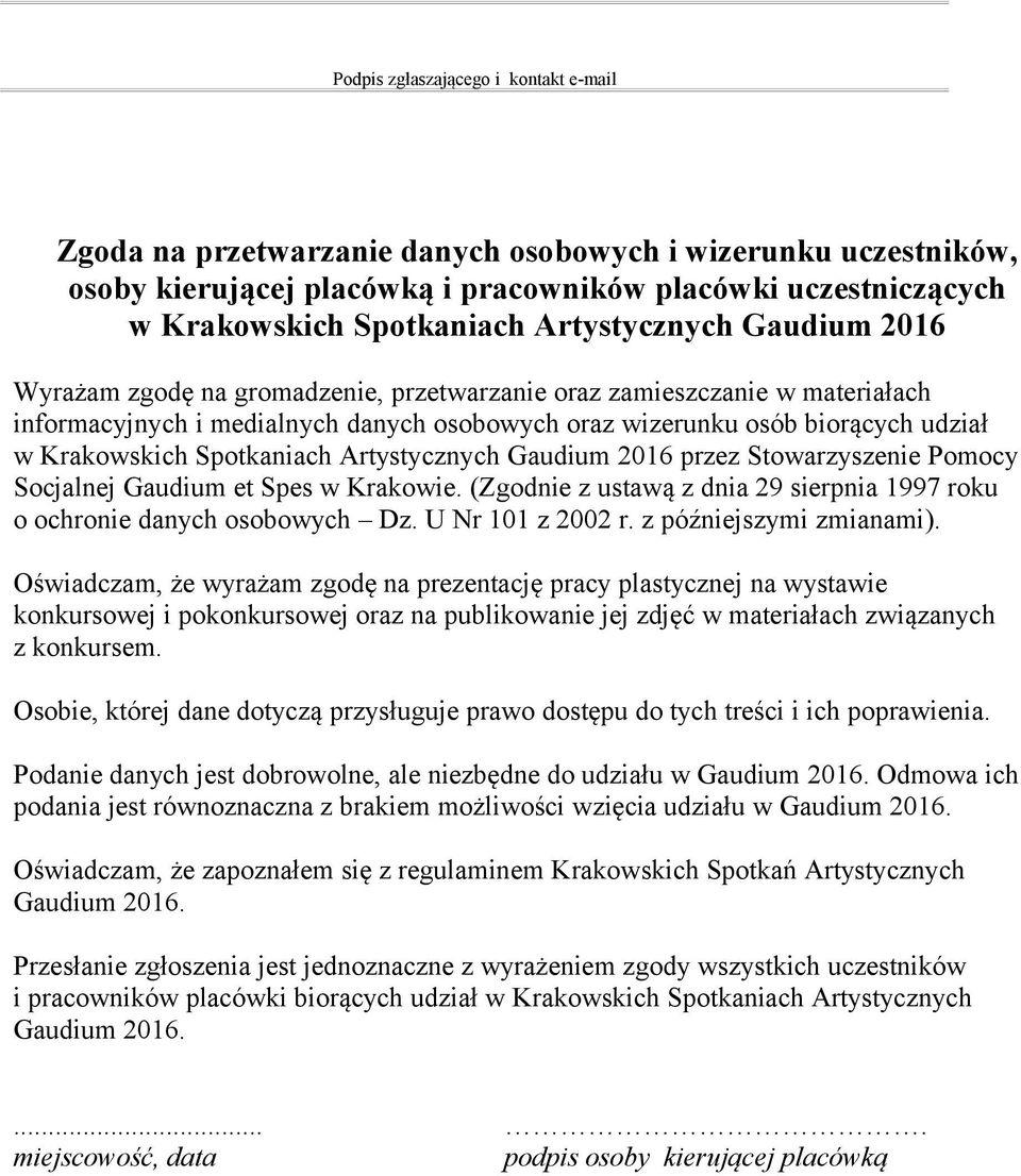 Spotkaniach Artystycznych Gaudium 2016 przez Stowarzyszenie Pomocy Socjalnej Gaudium et Spes w Krakowie (Zgodnie z ustawą z dnia 29 sierpnia 1997 roku o ochronie danych osobowych Dz U Nr 101 z 2002 r
