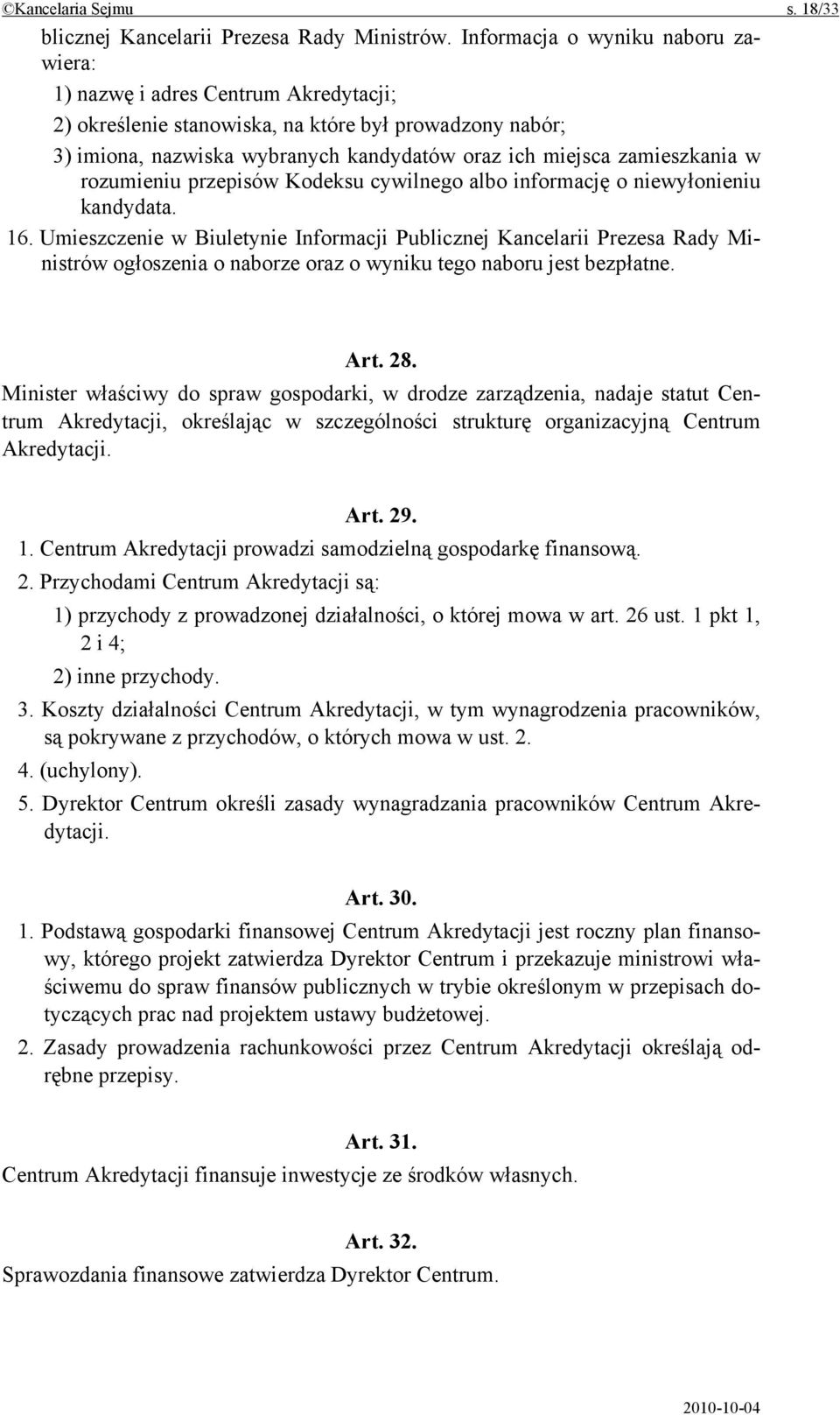 zamieszkania w rozumieniu przepisów Kodeksu cywilnego albo informację o niewyłonieniu kandydata. 16.