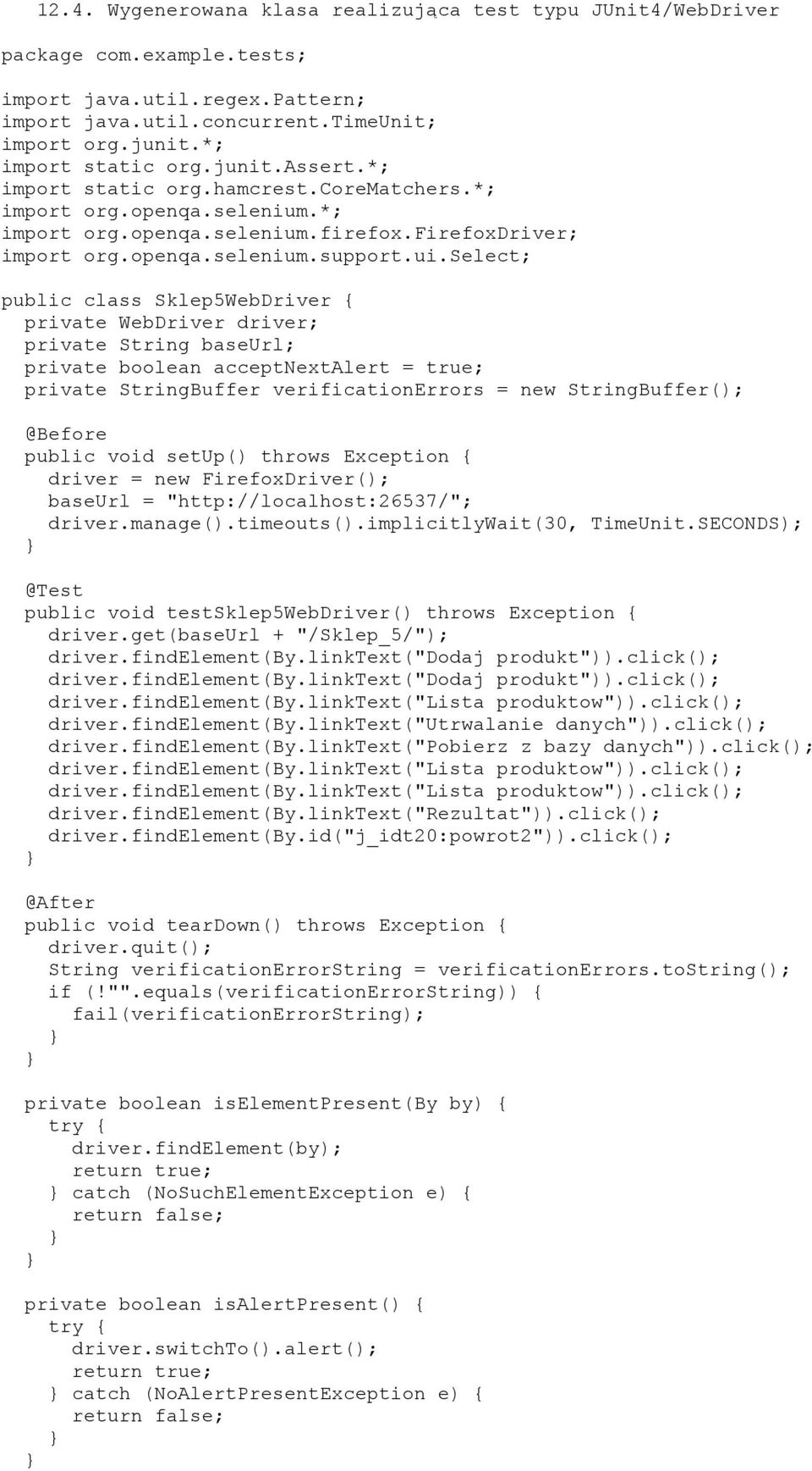 select; public class Sklep5WebDriver { private WebDriver driver; private String baseurl; private boolean acceptnextalert = true; private StringBuffer verificationerrors = new StringBuffer(); @Before