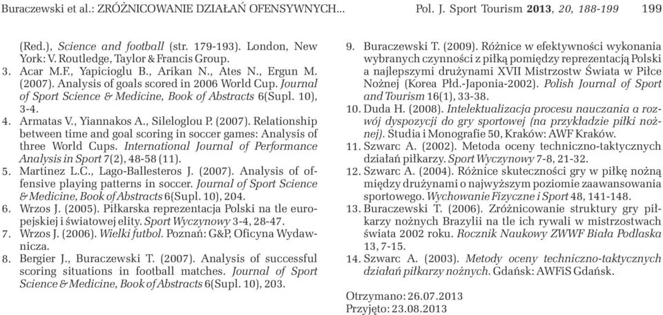Journal of Sport Science & Medicine, Book of Abstracts 6(Supl. 0), 3-4. Armatas V., Yiannakos A., Sileloglou P. (200).
