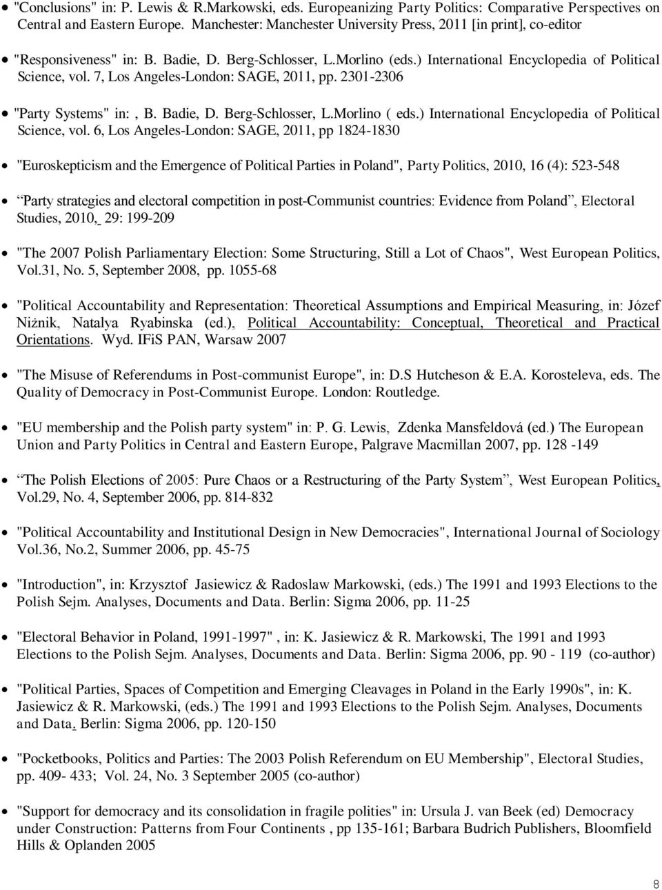 7, Los Angeles-London: SAGE, 2011, pp. 2301-2306 "Party Systems" in:, B. Badie, D. Berg-Schlosser, L.Morlino ( eds.) International Encyclopedia of Political Science, vol.