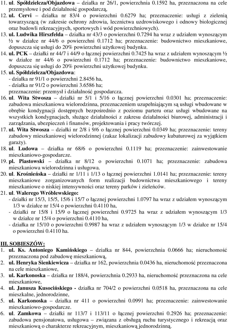 ul. Ludwika Hirszfelda działka nr 43/3 o powierzchni 0.7294 ha wraz z udziałem wynoszącym ½ w działce nr 44/6 o powierzchni 0.