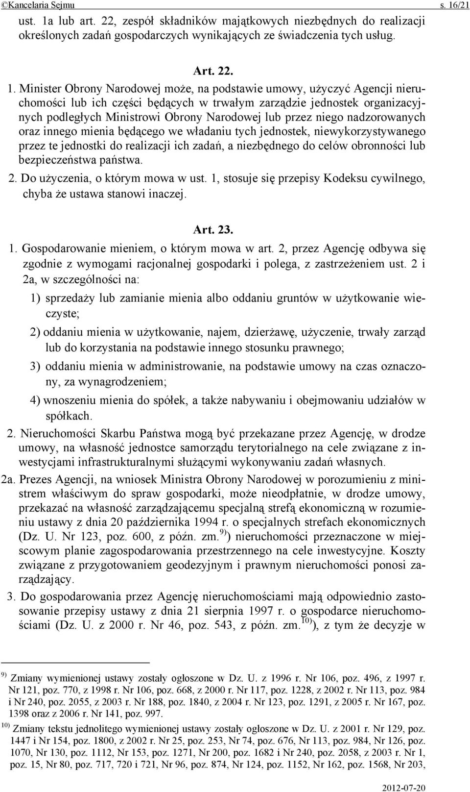 lub art. 22, zespół składników majątkowych niezbędnych do realizacji określonych zadań gospodarczych wynikających ze świadczenia tych usług. Art. 22. 1.