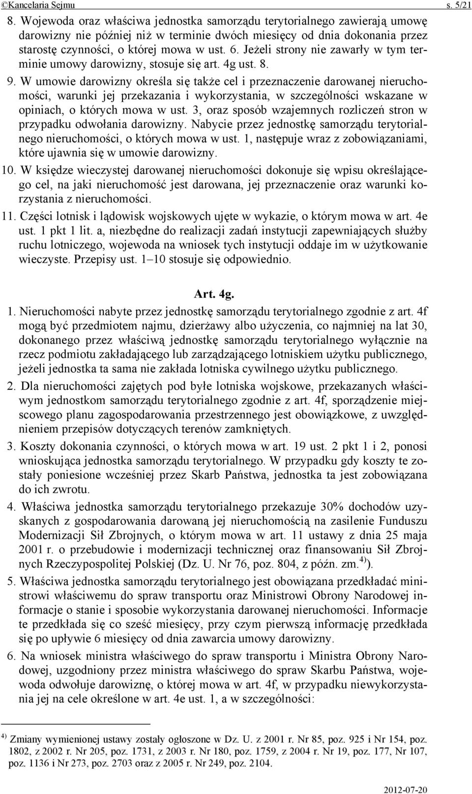 Jeżeli strony nie zawarły w tym terminie umowy darowizny, stosuje się art. 4g ust. 8. 9.