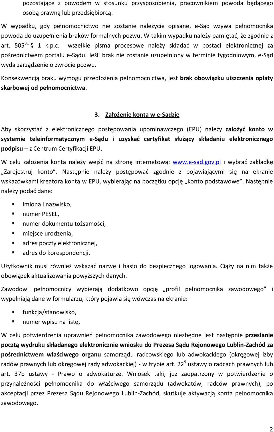 Jeśli brak nie zostanie uzupełniony w terminie tygodniowym, e-sąd wyda zarządzenie o zwrocie pozwu.