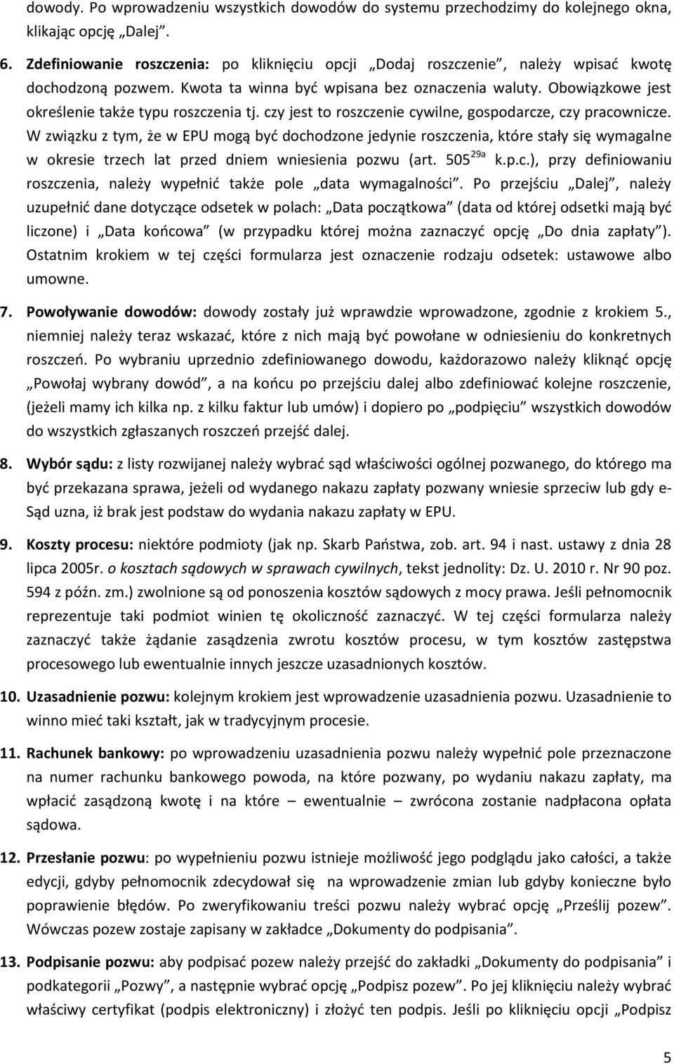 Obowiązkowe jest określenie także typu roszczenia tj. czy jest to roszczenie cywilne, gospodarcze, czy pracownicze.