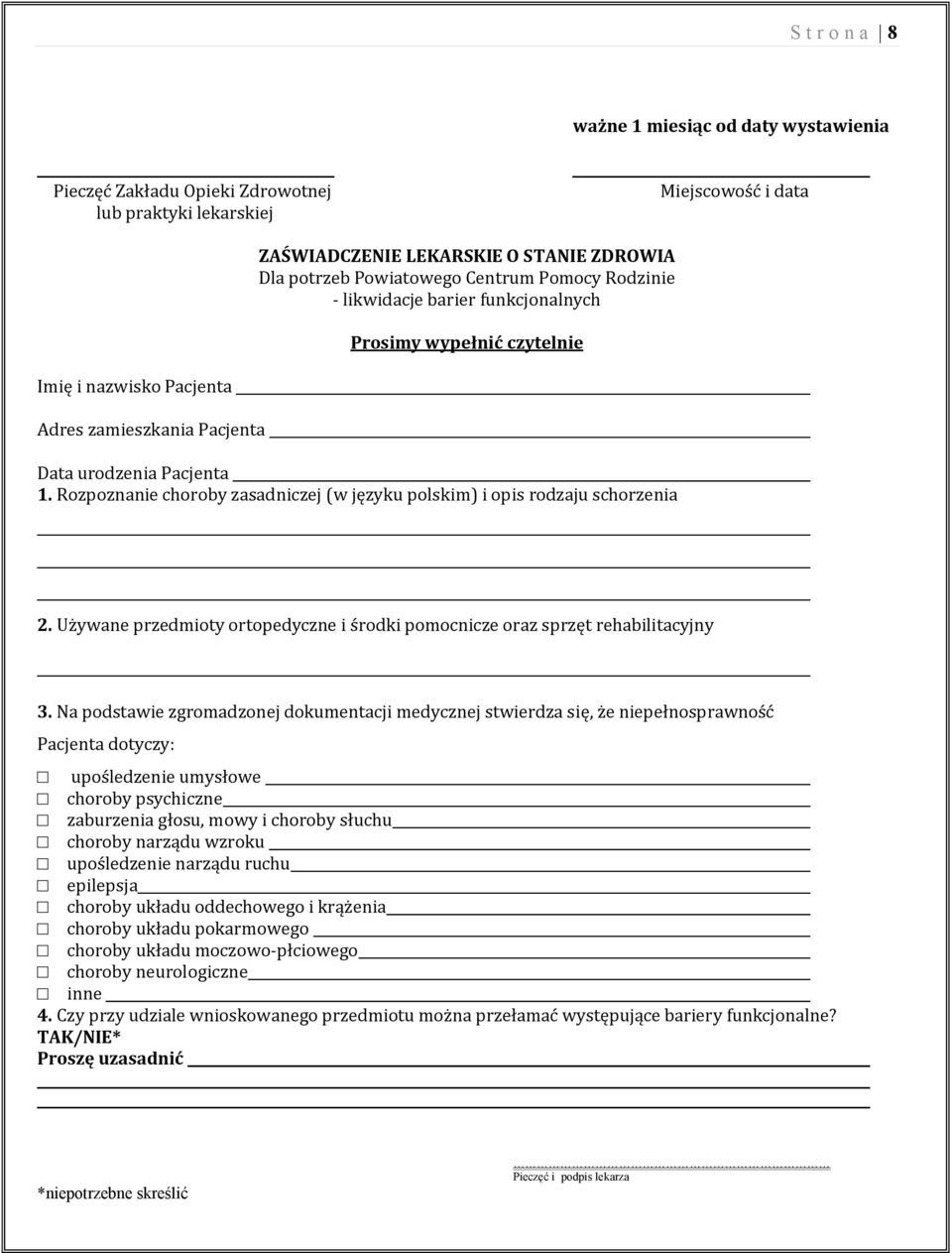 Rozpoznanie choroby zasadniczej (w języku polskim) i opis rodzaju schorzenia 2. Używane przedmioty ortopedyczne i środki pomocnicze oraz sprzęt rehabilitacyjny 3.