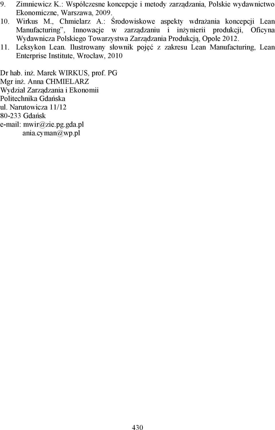 Zarządzania Produkcją, Opole 2012. 11. Leksykon Lean. Ilustrowany słownik pojęć z zakresu Lean Manufacturing, Lean Enterprise Institute, Wrocław, 2010 Dr hab.
