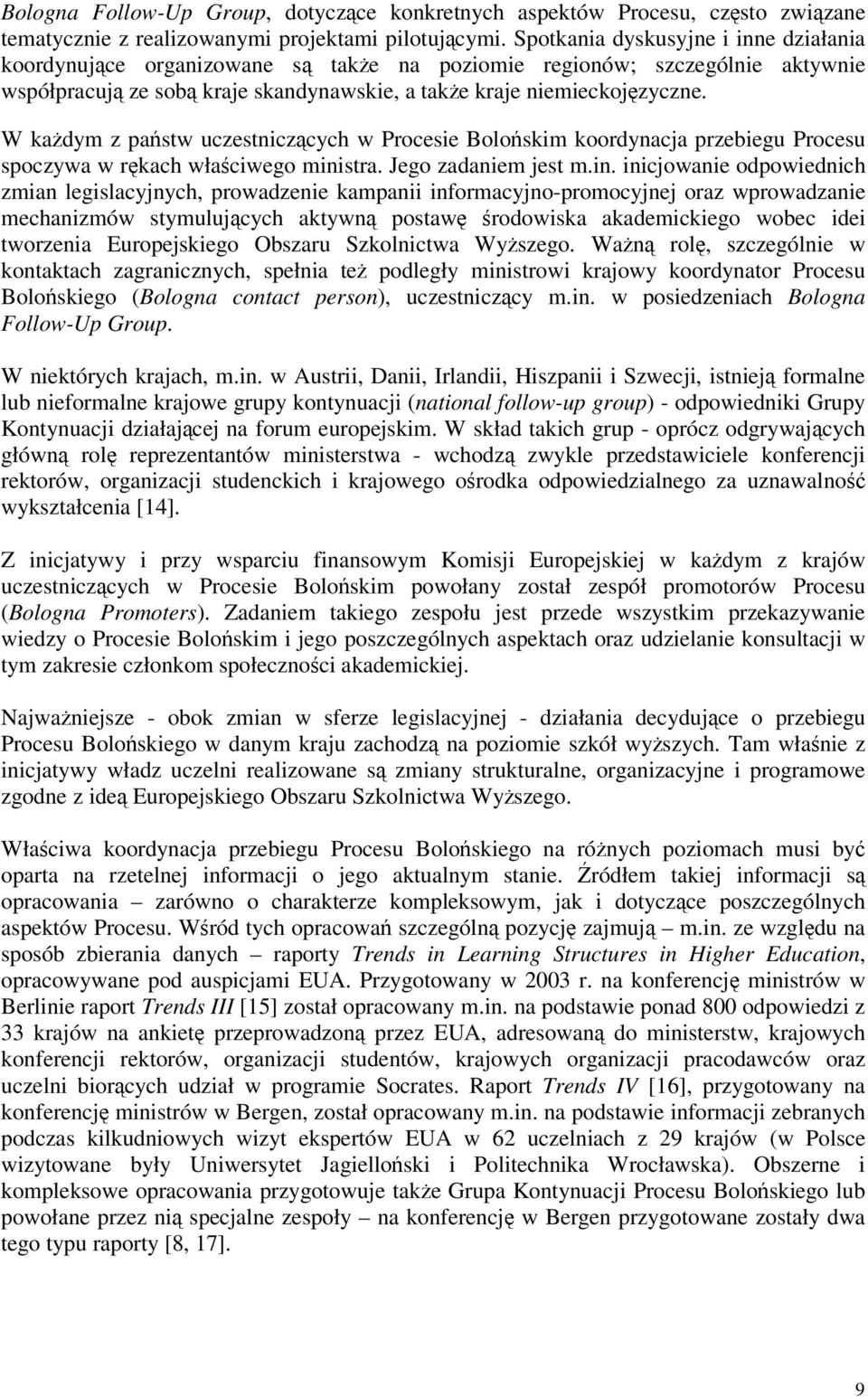 W kadym z pastw uczestniczcych w Procesie Boloskim koordynacja przebiegu Procesu spoczywa w rkach właciwego mini